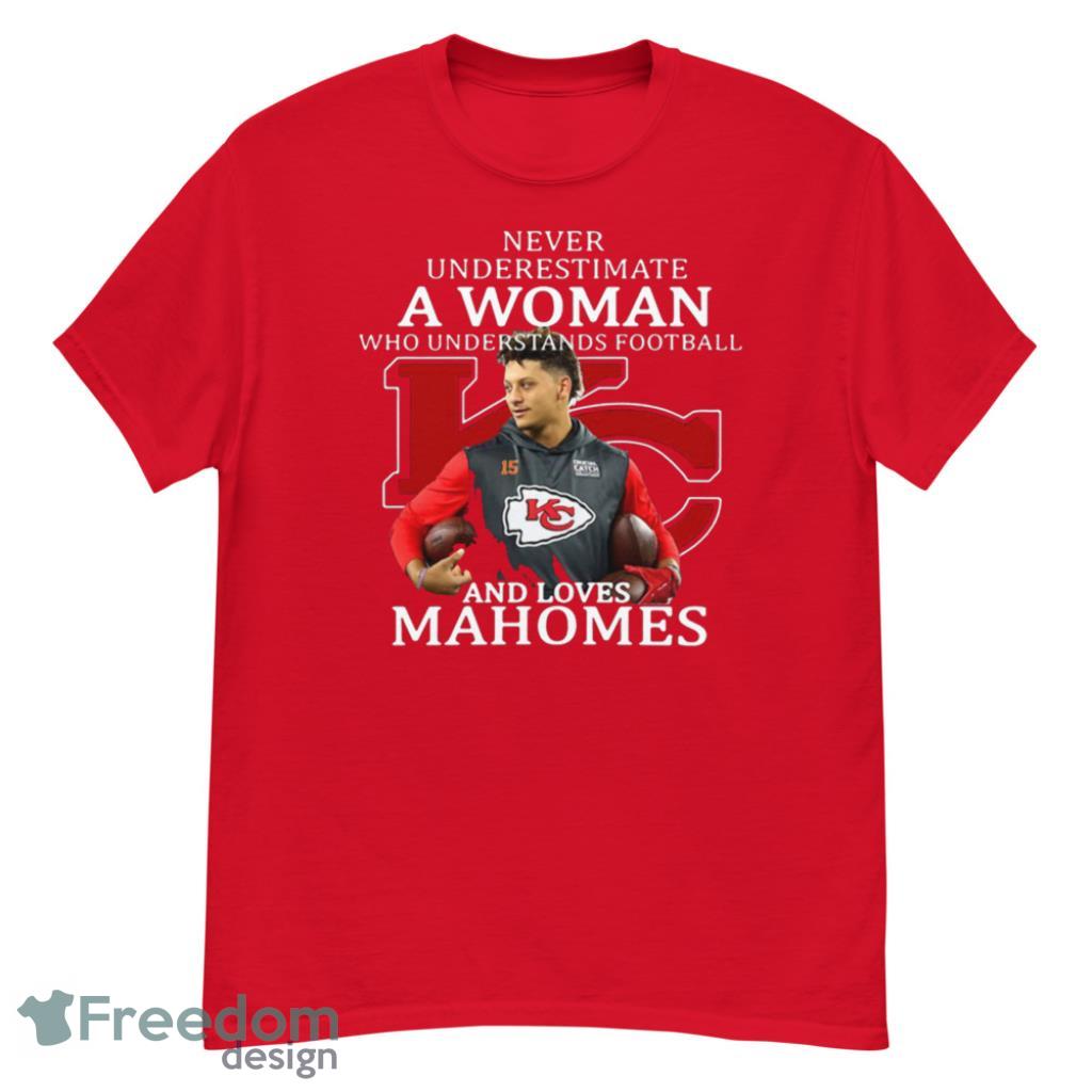 Never Underestimate A Woman Who Understands Football And Love Kansas City Chiefs  Womens Shirt - Wiseabe Apparels