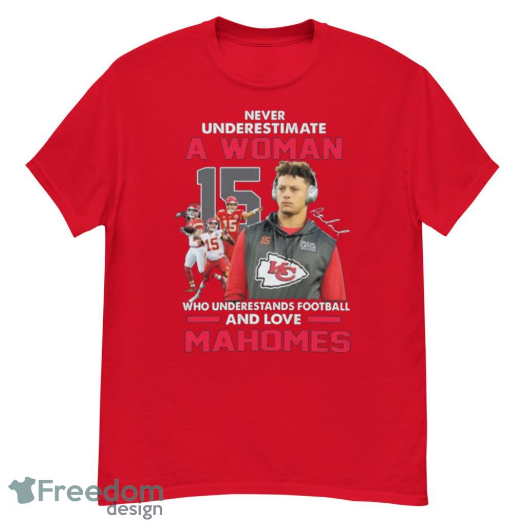 2023 Hot Patrick Mahomes Never Underestimate A Woman Loves Mahomes Chiefs  Shirt - Wow Tshirt Store Online