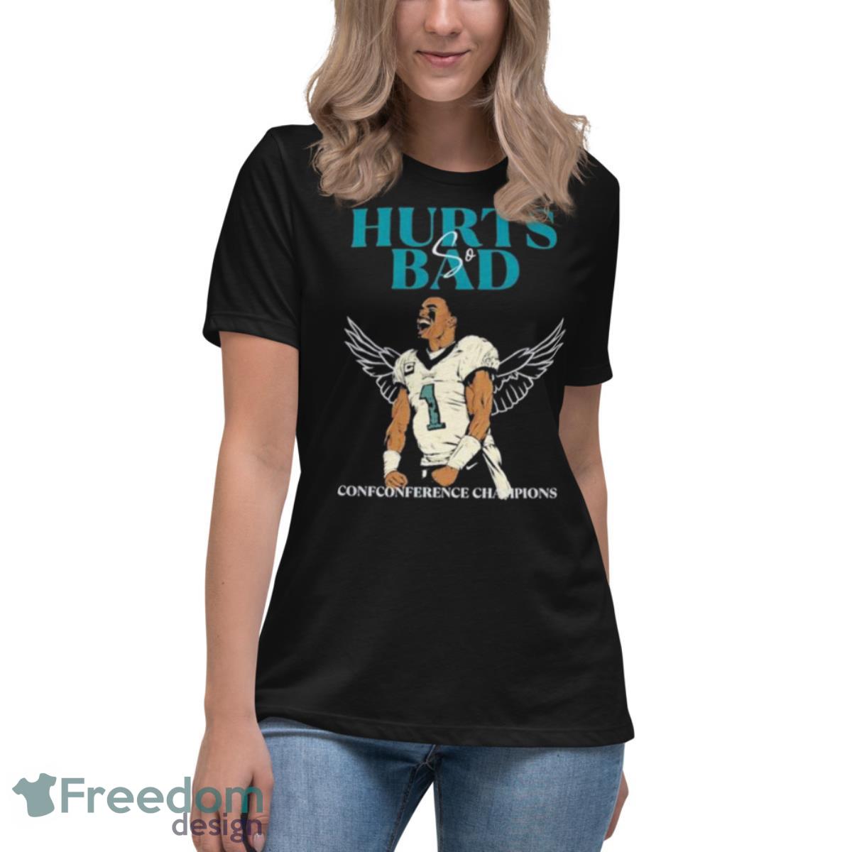 Philadelphia Eagles Hurts So Bad Conf Conference Champions Shirt - Womens Relaxed Short Sleeve Jersey Tee Philadelphia Eagles Hurts So Bad Conf Conference Champions Shirt - Womens Relaxed Short Sleeve Jersey Tee