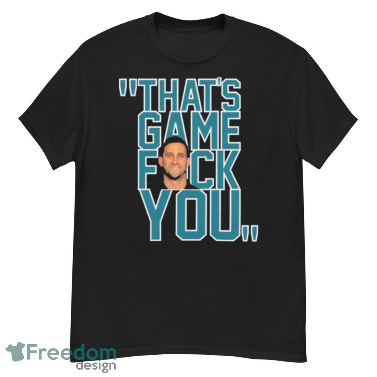 Philadelphia Eagles Nick Sirianni That’s Game Fuck You Shirt - G500 Men’s Classic T-Shirt