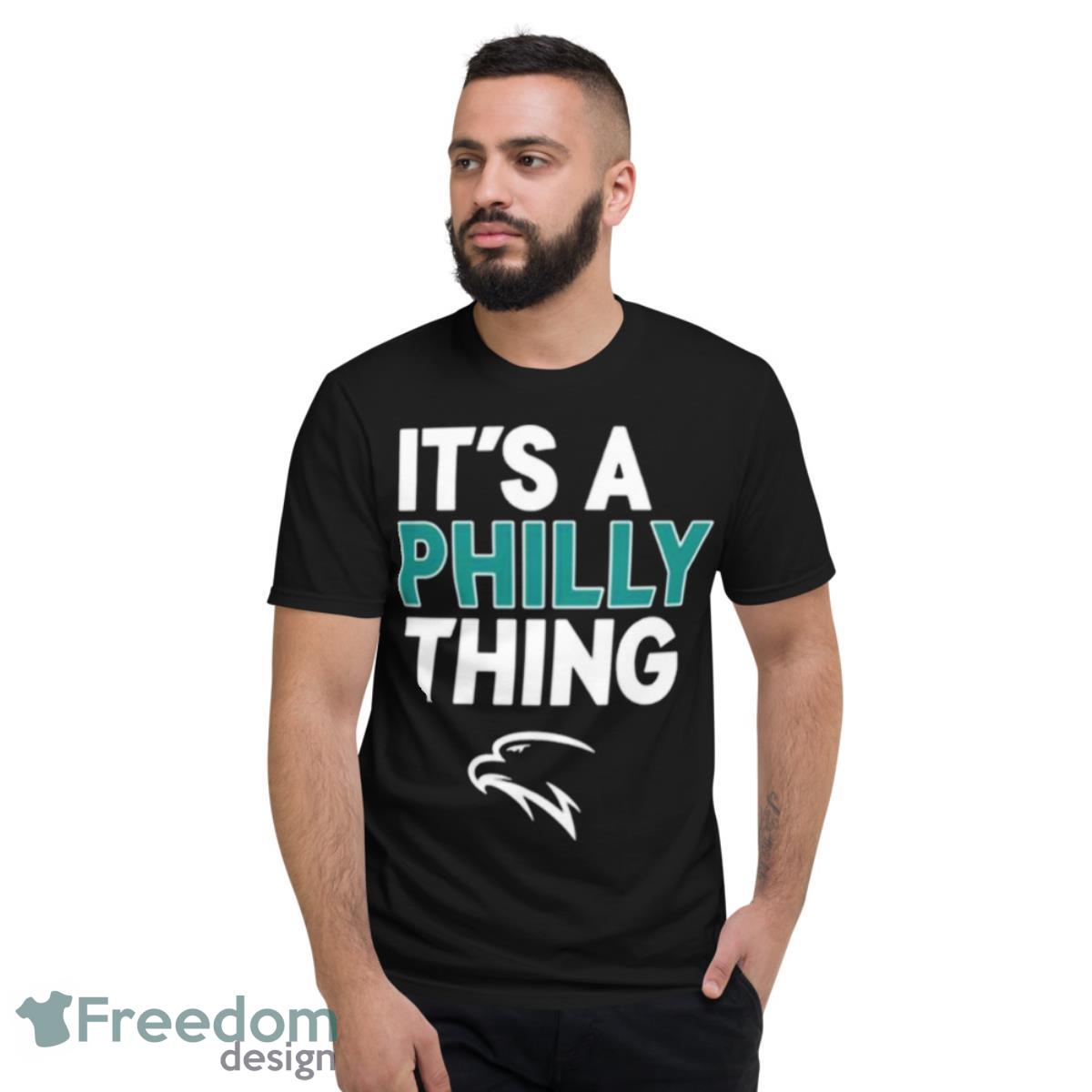 Philadelphia Football It’s A Philly Thing Shirt - Short Sleeve T-Shirt