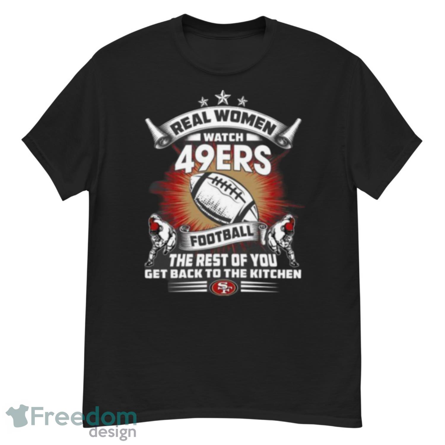 Real Women Watch San Francisco 49ers shirt - T Shirt Classic