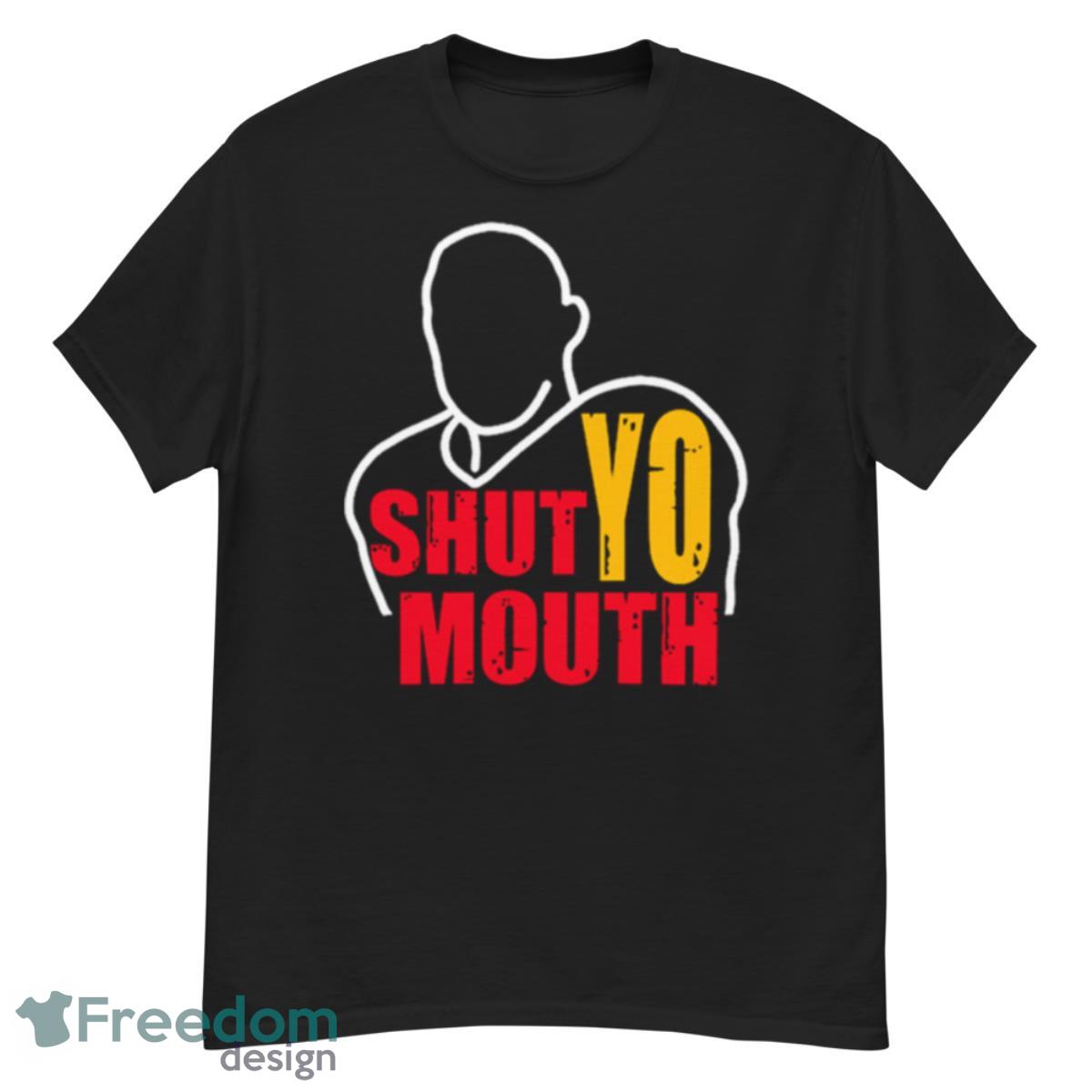 Shut Yo Mouth Unisex Football Fan Gift Shirt - G500 Men’s Classic T-Shirt