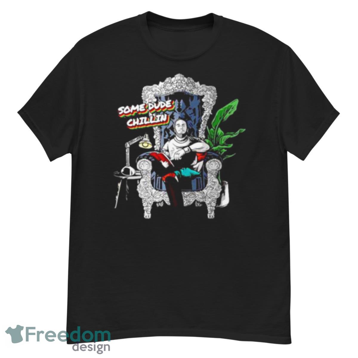 Some Dude Chillin Shirt - G500 Men’s Classic T-Shirt