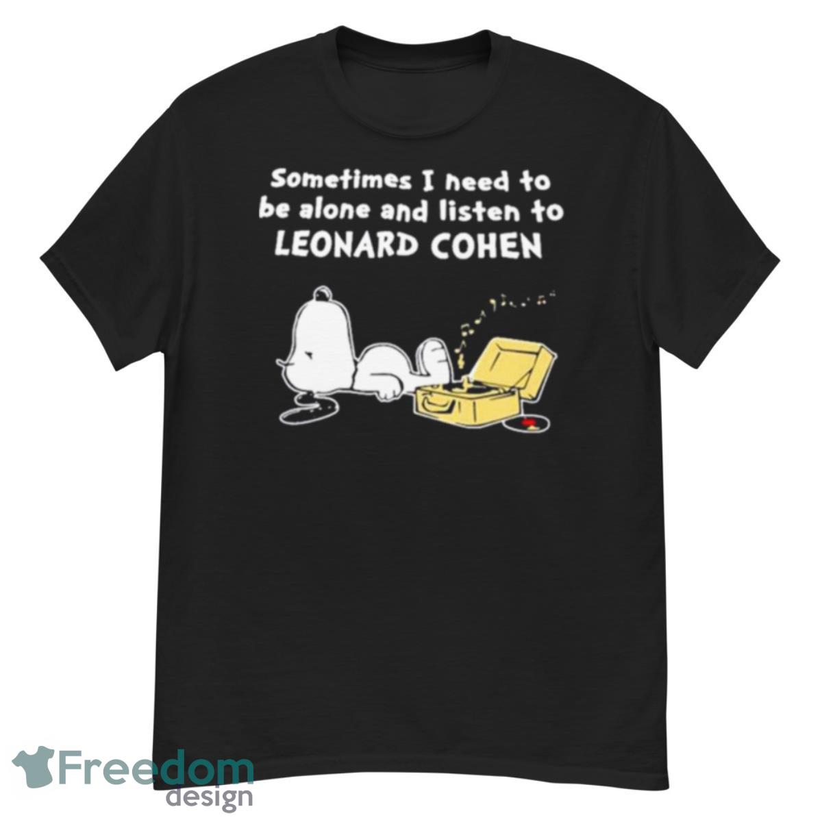 Something I Need To Be Alone And Listen To Leonard Cohen Snoopy Dog Shirt - G500 Men’s Classic T-Shirt