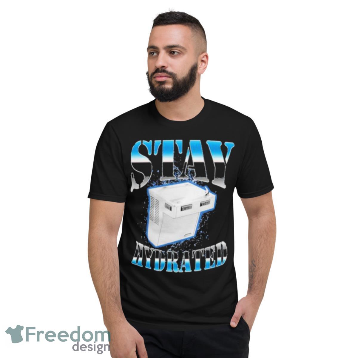 Stay Hydrated 2023 Shirt - Short Sleeve T-Shirt