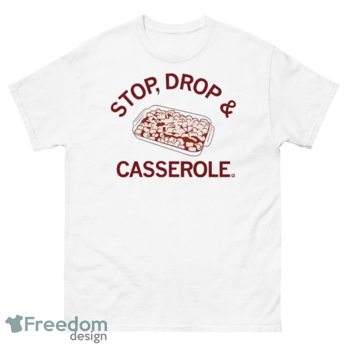 Stop Drop And Casserole Shirt - 500 Men’s Classic Tee Gildan