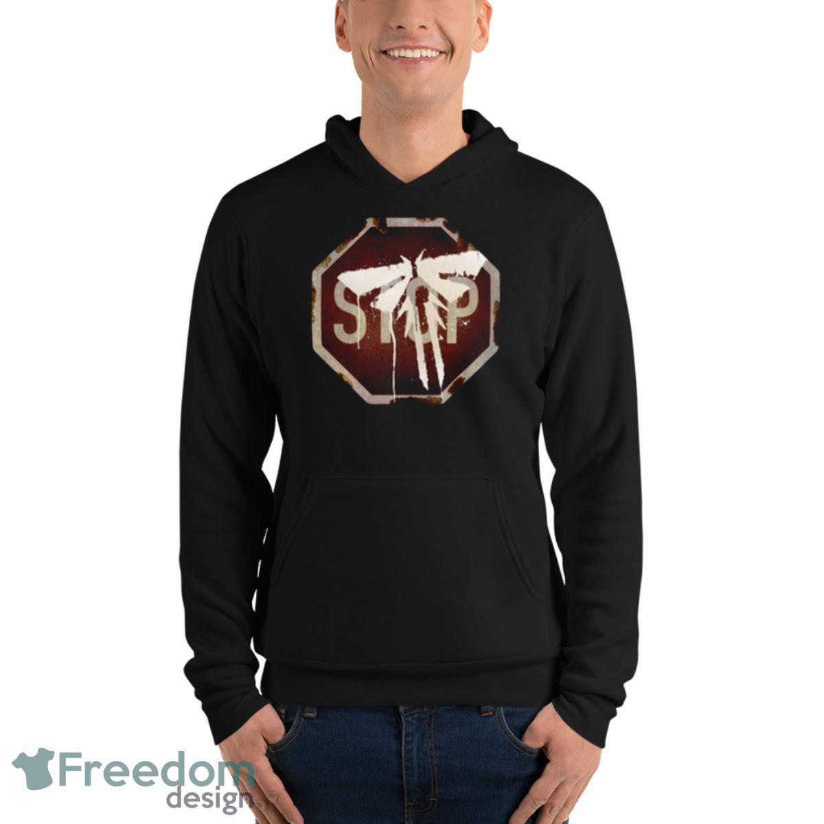 Stop Sign Tlou Tv Series The Last Of Us Shirt - Unisex Fleece Pullover Hoodie Stop Sign Tlou Tv Series The Last Of Us Shirt - Unisex Fleece Pullover Hoodie