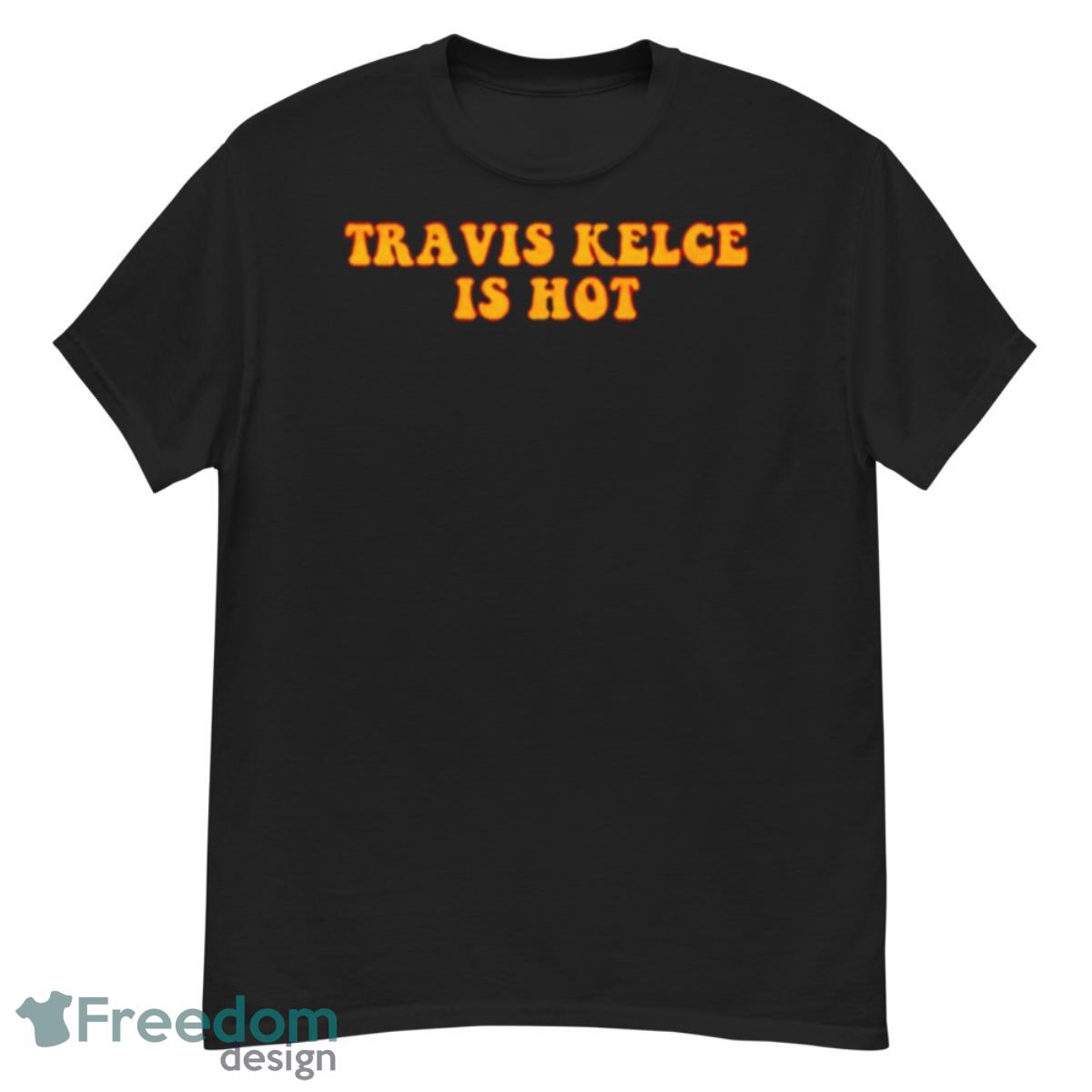 Travis Kelce Is Hot Shirt - G500 Men’s Classic T-Shirt