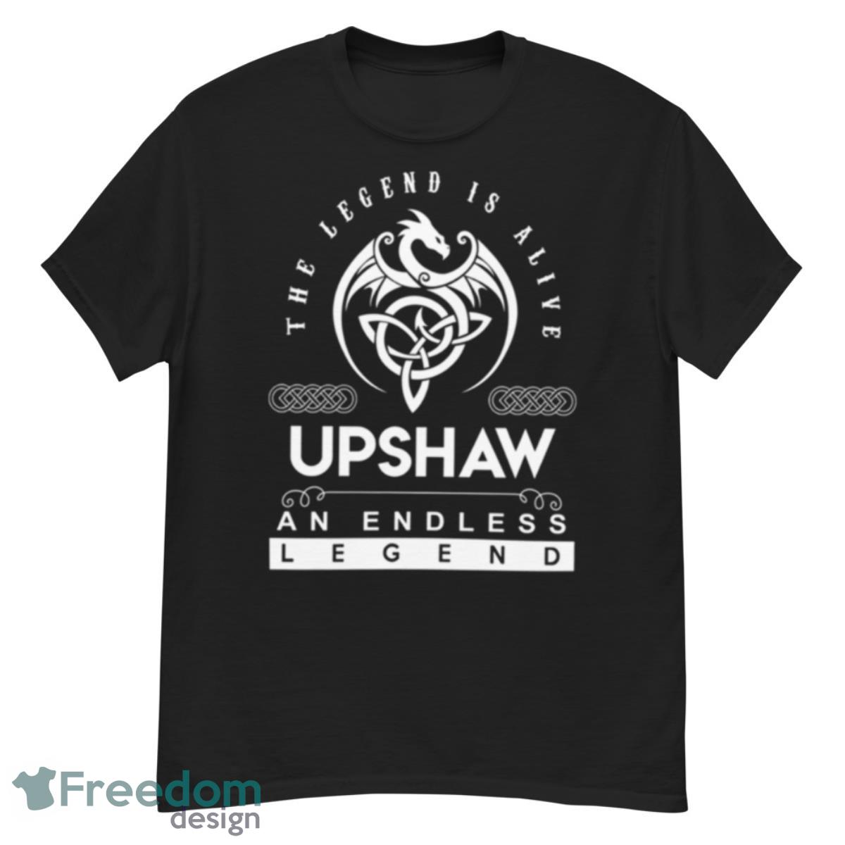 Upshaw The Legend Is Alive An Endless Legend Shirt - G500 Men’s Classic T-Shirt