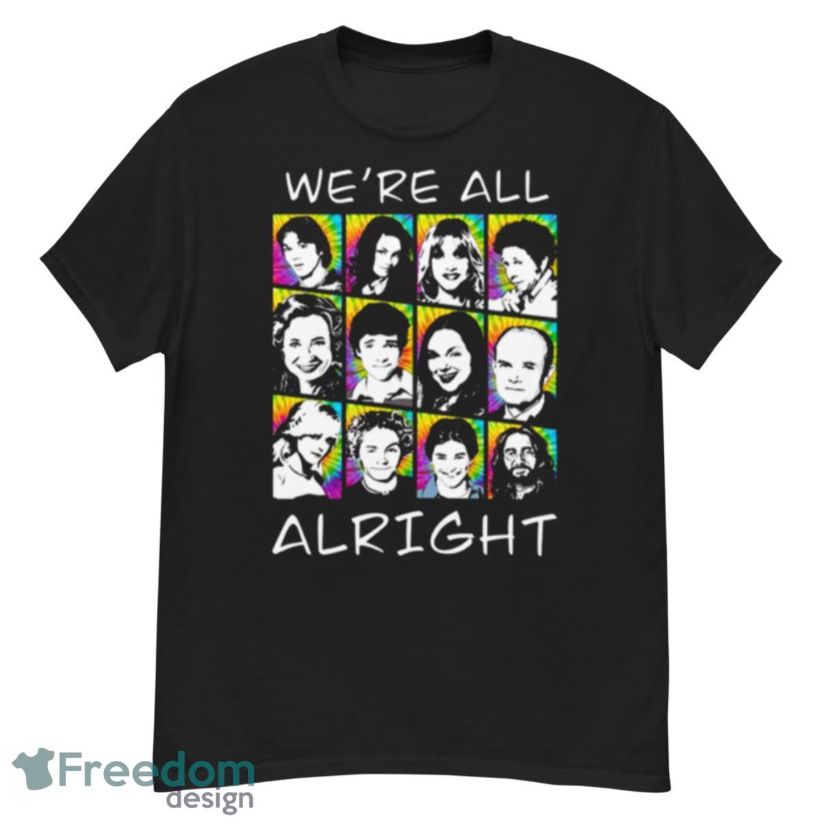 We’re All Alright That ‘70s Show Shirt - G500 Men’s Classic T-Shirt