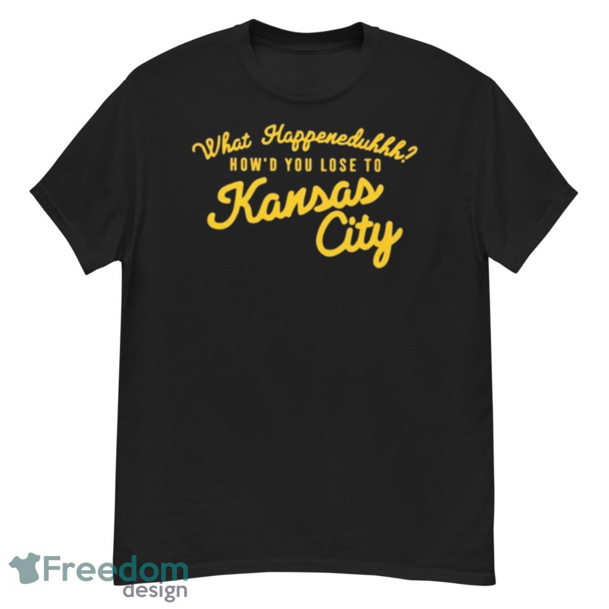 What Happeneduhhh How’d You Lose To Kansas City Shirt - G500 Men’s Classic T-Shirt