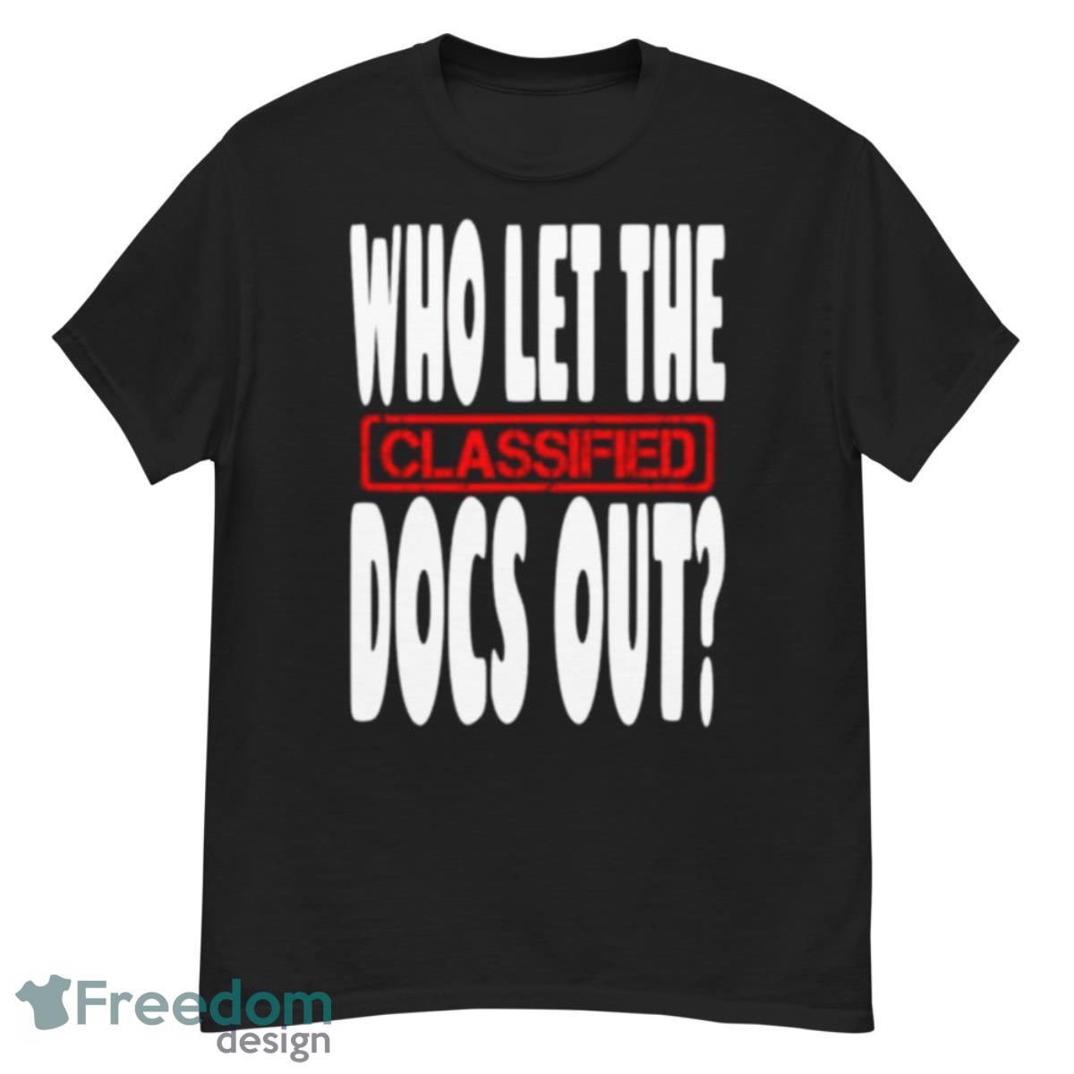 Who Let The Classified Docs Out Shirt - G500 Men’s Classic T-Shirt