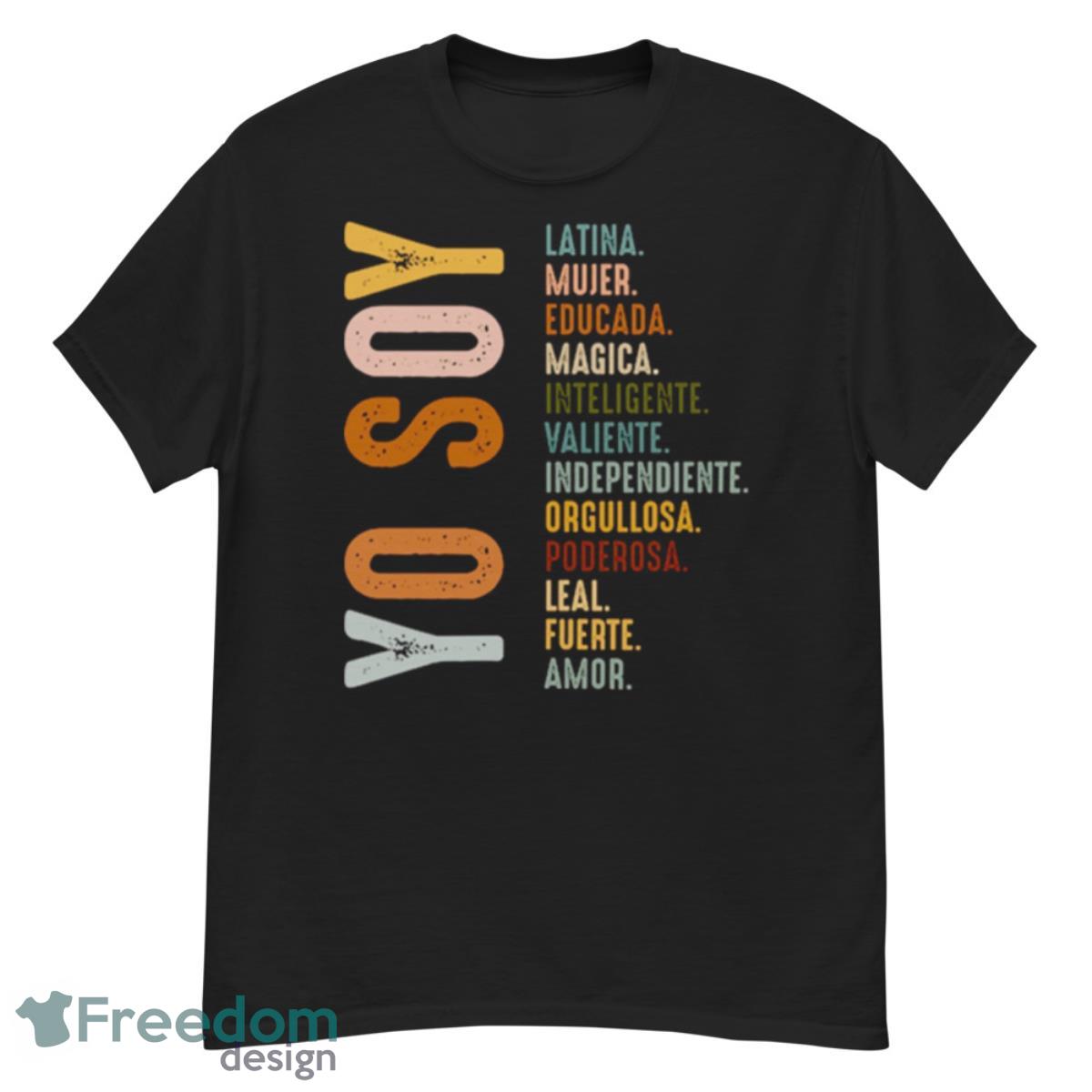 Yo Soy Latina Valiente Independiente Orgullosa Amor Shirt - G500 Men’s Classic T-Shirt