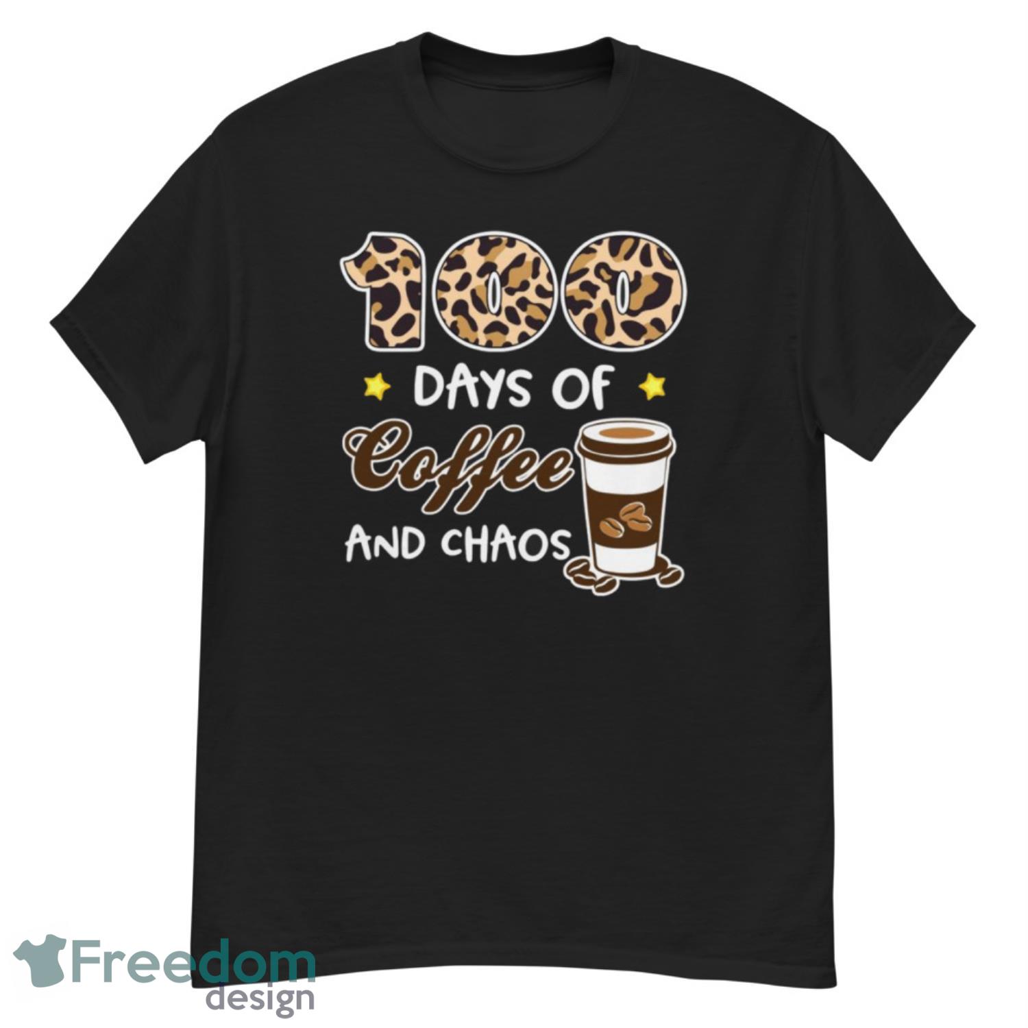 100 Days Of Coffee And Chaos 100th Day Of School For Teacher T-Shirt - G500 Men’s Classic T-Shirt