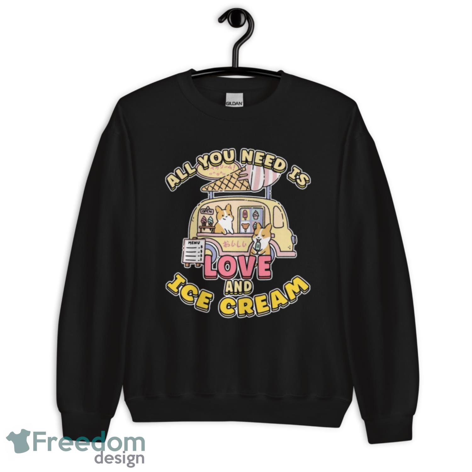 All You Need Is Love And Ice Cream Shirt - Unisex Crewneck Sweatshirt All You Need Is Love And Ice Cream Shirt - Unisex Crewneck Sweatshirt