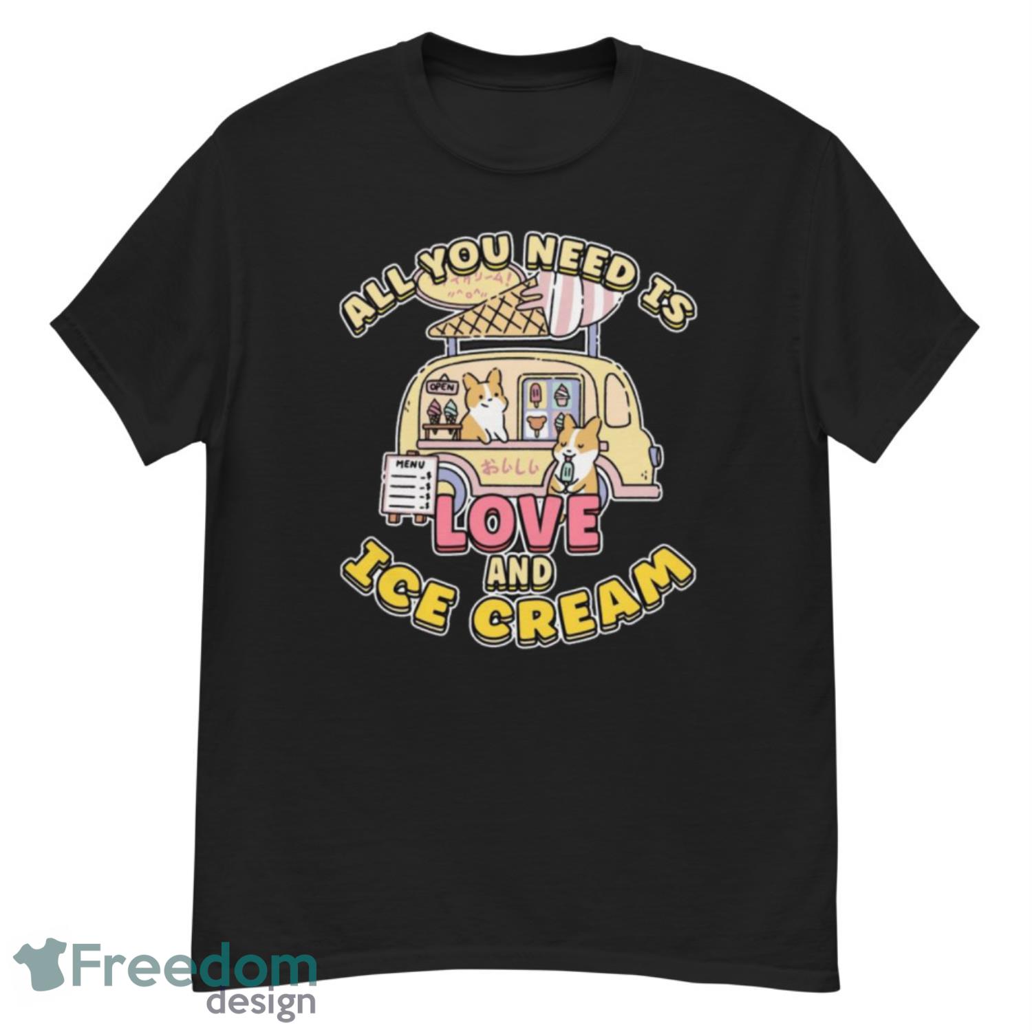 All You Need Is Love And Ice Cream Shirt - G500 Men’s Classic T-Shirt All You Need Is Love And Ice Cream Shirt - G500 Men’s Classic T-Shirt