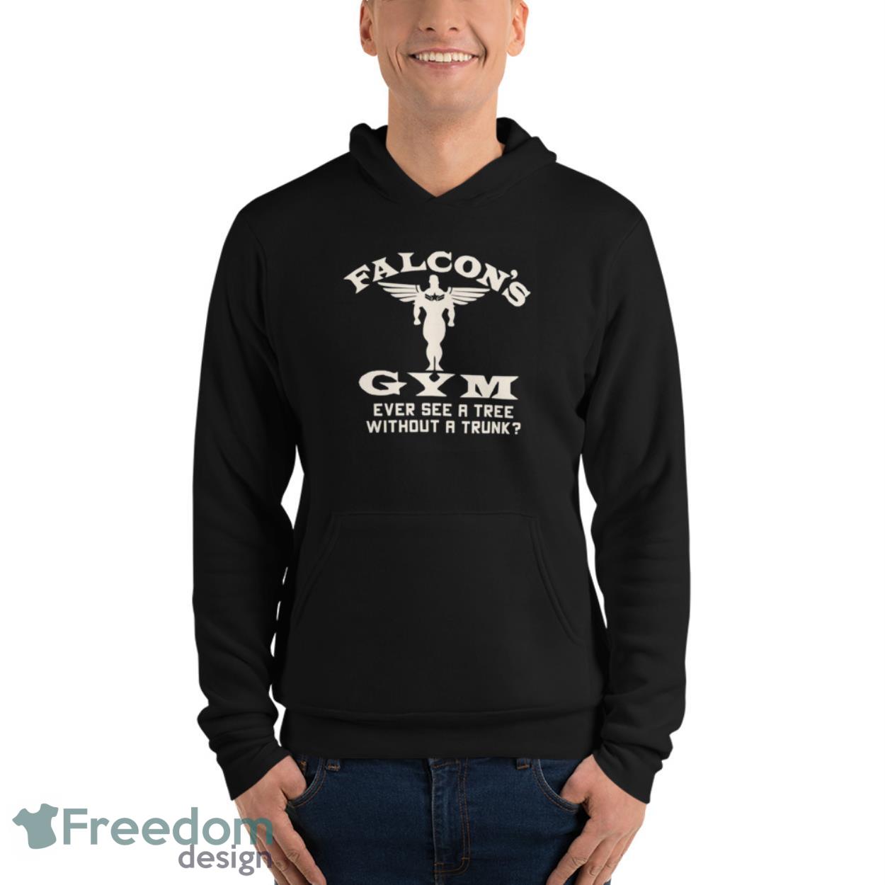 Falcons Gym Ever See A Tree Without A Trunk Shirt image Falcons Gym Ever See A Tree Without A Trunk Shirt - Unisex Fleece Pullover Hoodie