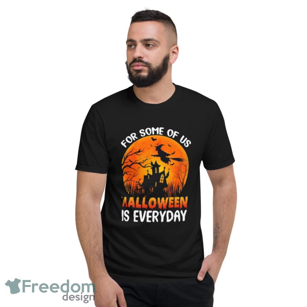 Halloween Is Everyday Costume Halloween T-Shirt Product Photo 2