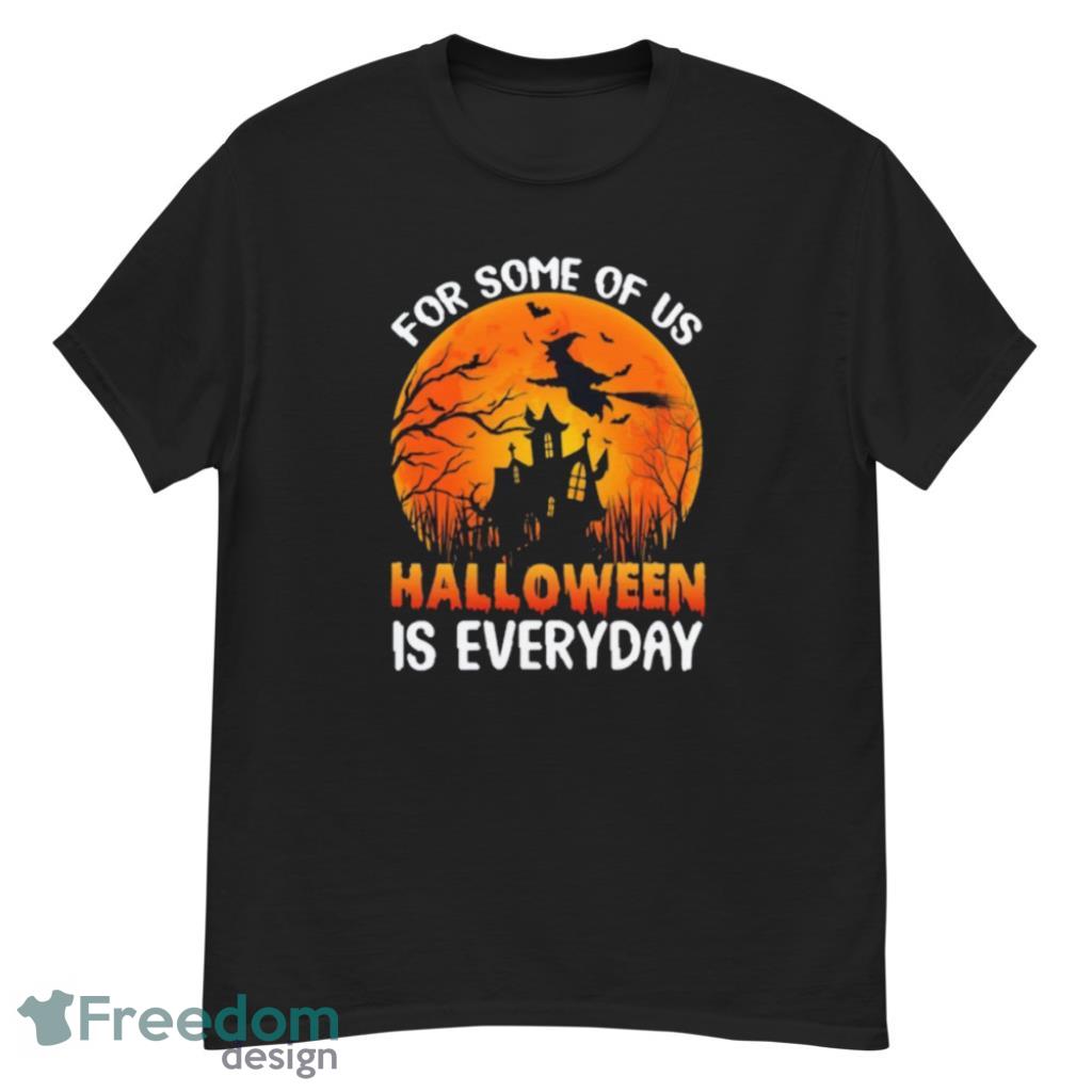 Halloween Is Everyday Costume Halloween T-Shirt Product Photo 1