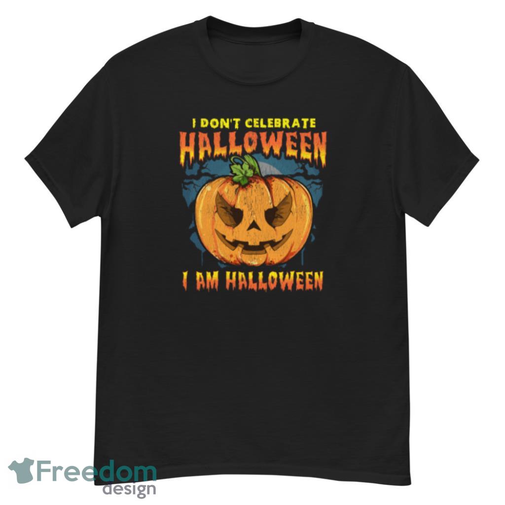 I Don't Celebrate Halloween I am Halloween Jack O Lantern Costume Halloween T-Shirt Product Photo 1