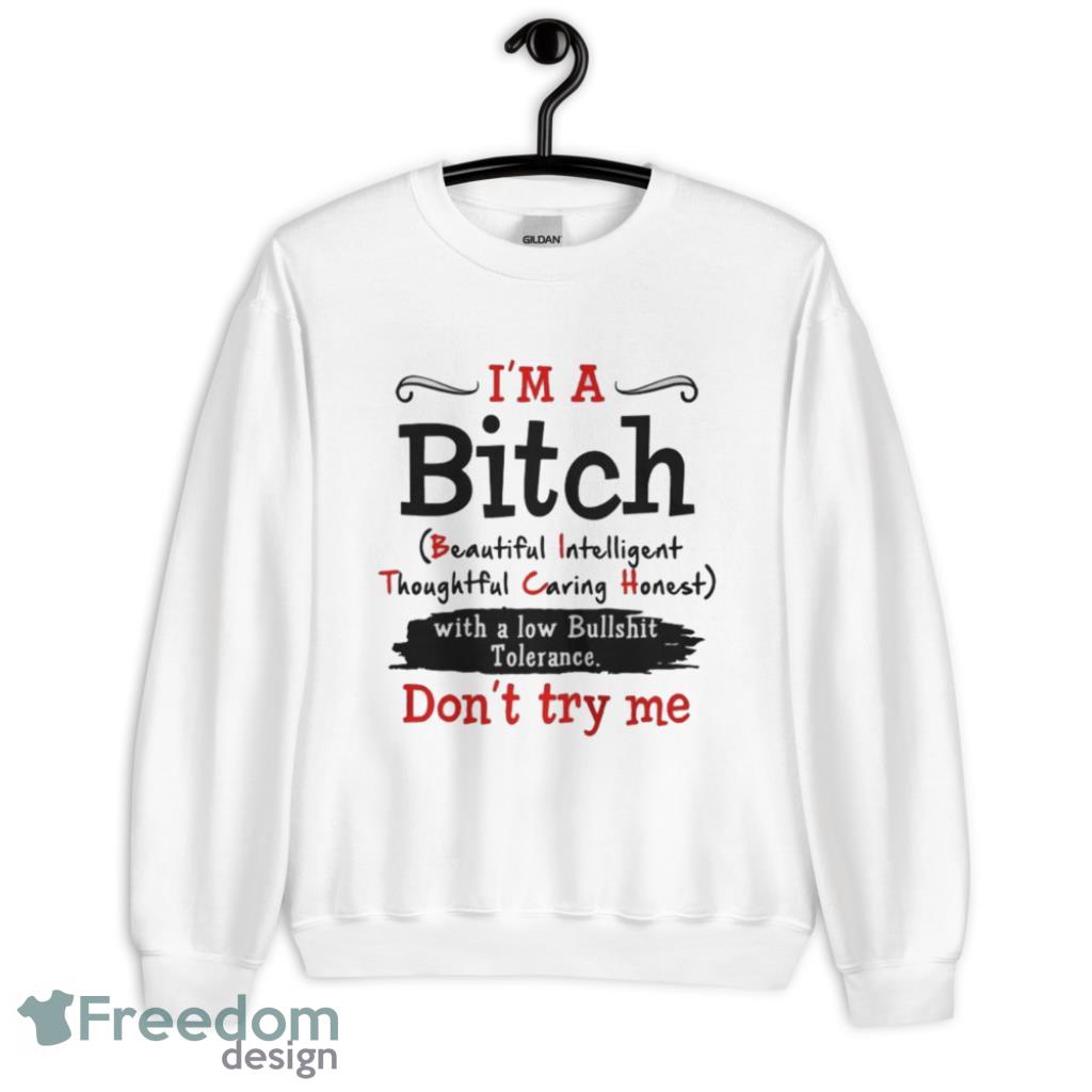 Im a Bitch with a low bullshit tolerance dont try me shirt Product Photo 1
