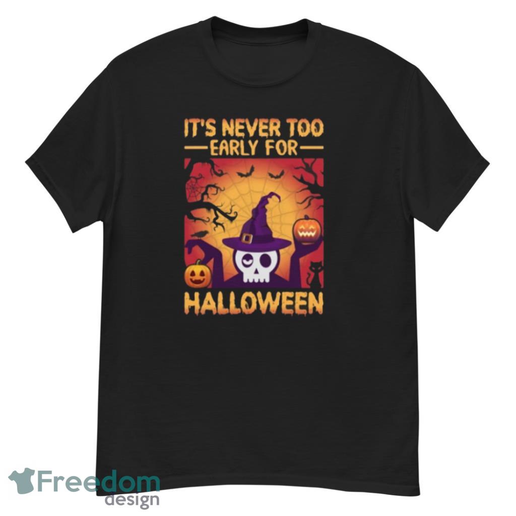 It's Never Too Early For Halloween - Halloween - Long Sleeve T-Shirt Product Photo 1