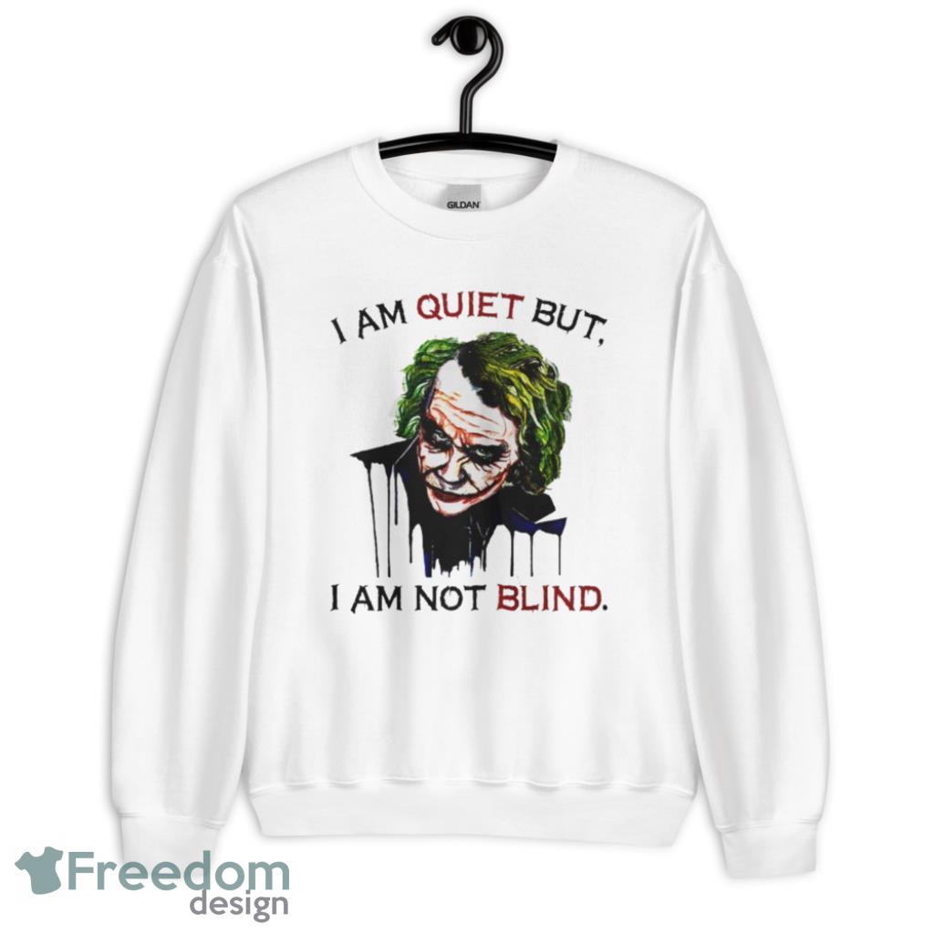 Joker I Am Quiet But I Am Not Blind T-Shirt Product Photo 1