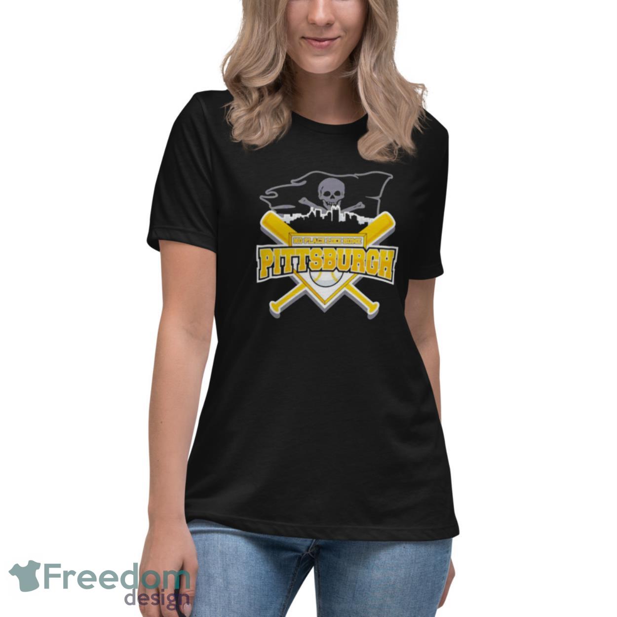 No Place Like Home Pittsburgh Pirates Baseball Shirt Product Photo 6 No Place Like Home Pittsburgh Pirates Baseball Shirt Product Photo 6