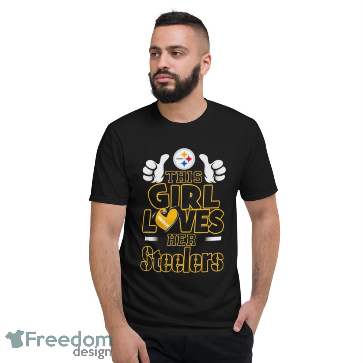 This girl loves her Pittsburgh Steelers shirt, hoodie, sweater, longsleeve  and V-neck T-shirt