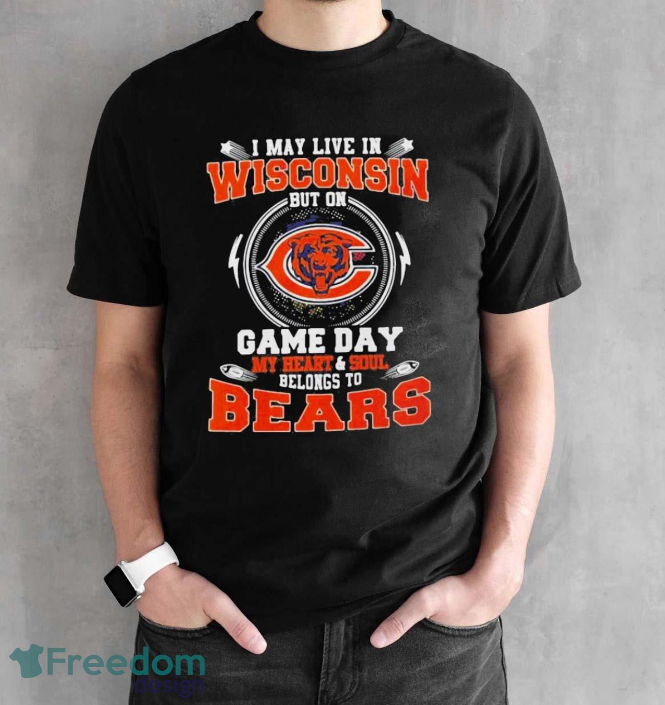 I may live in wisconsin but on game day my heart and soul belongs to chicago bears shirt - Black Unisex T-Shirt