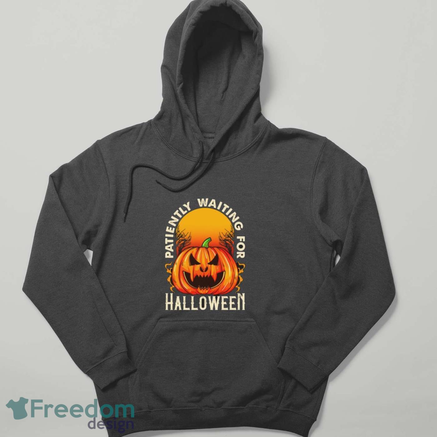 Patiently Waiting For Halloween T-shirt - Hoodie Patiently Waiting For Halloween T-shirt - Hoodie