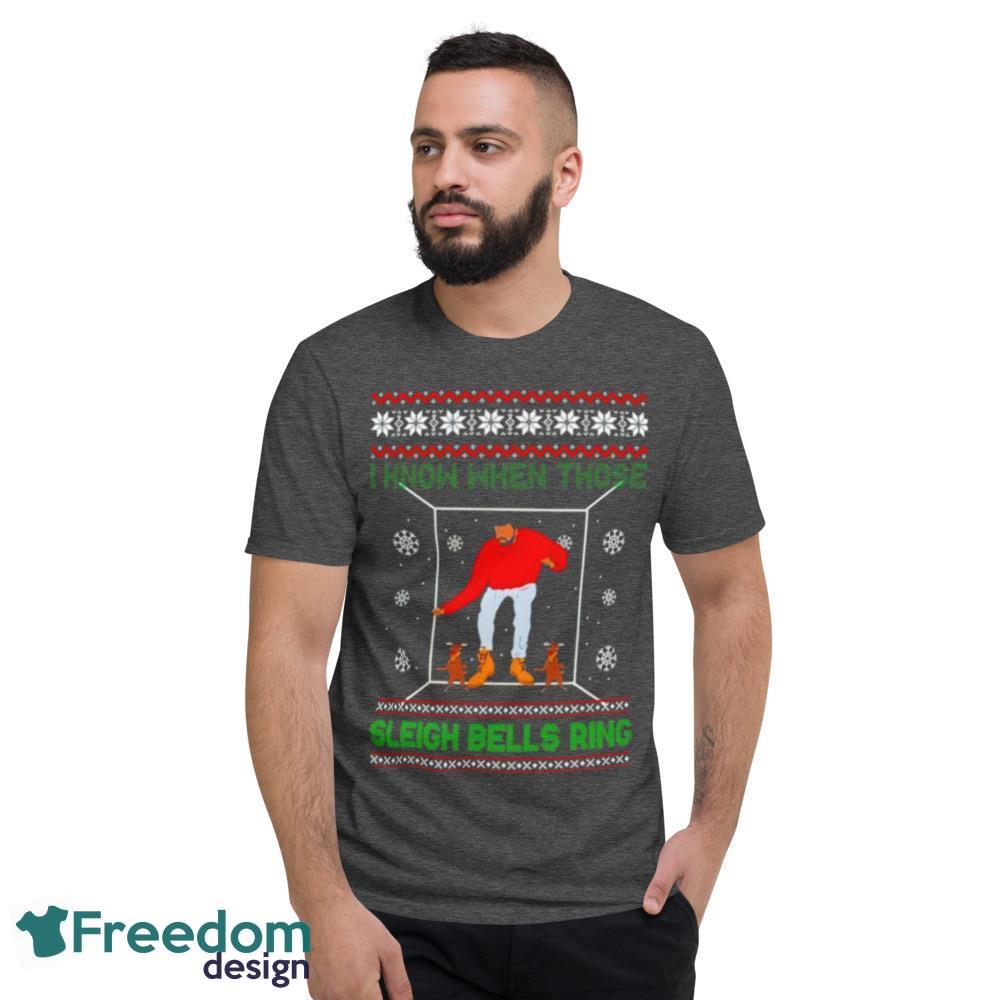 Drake I Know When Those Sleigh Bells Ring Christmas T-Shirt For Men Women - Short Sleeve T-Shirt-1 Drake I Know When Those Sleigh Bells Ring Christmas T-Shirt For Men Women - Short Sleeve T-Shirt-1