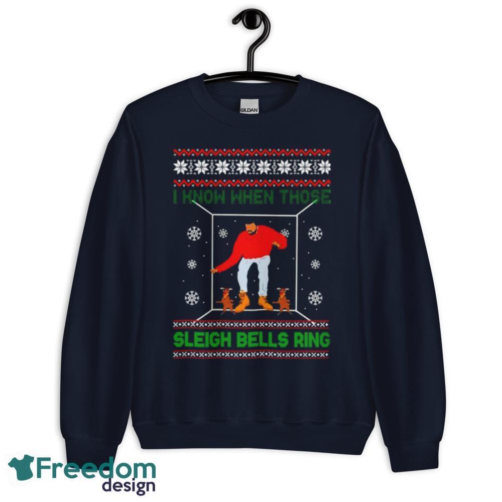 Drake I Know When Those Sleigh Bells Ring Christmas T-Shirt For Men Women - Unisex Crewneck Sweatshirt-1 Drake I Know When Those Sleigh Bells Ring Christmas T-Shirt For Men Women - Unisex Crewneck Sweatshirt-1