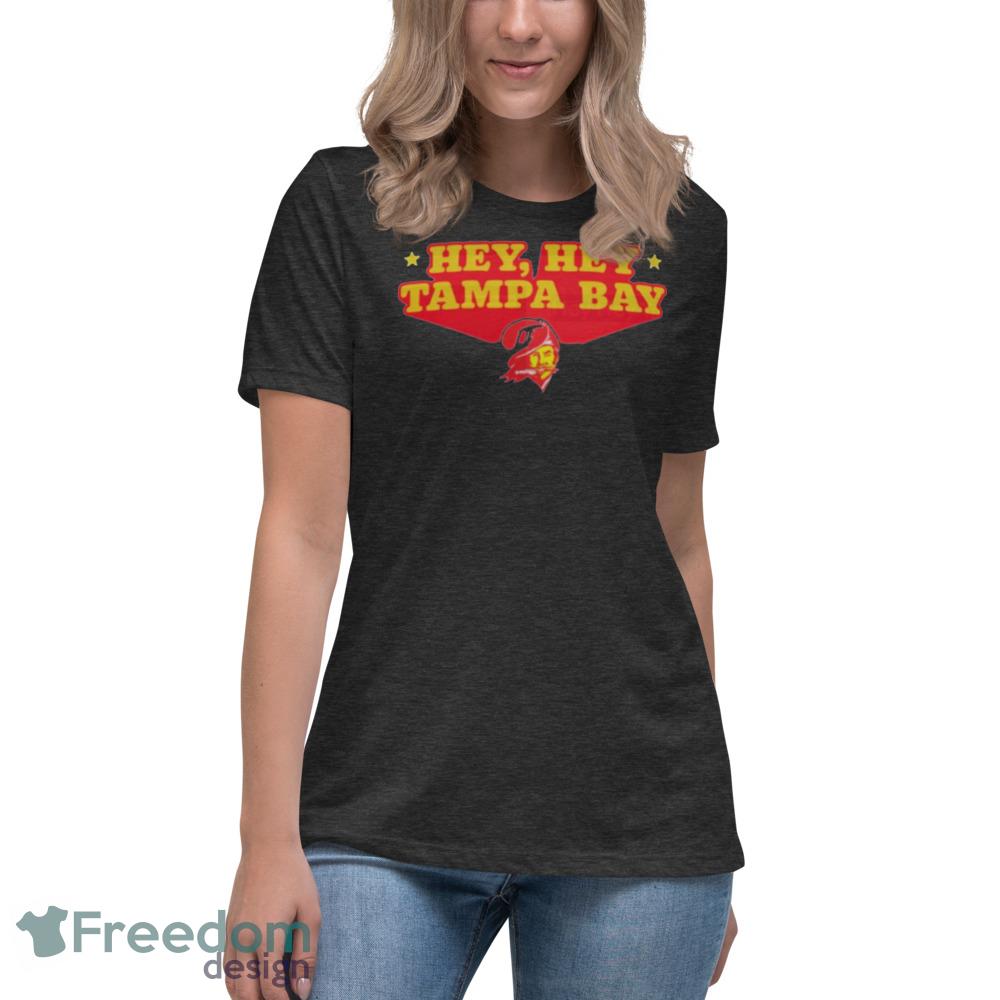 Hey Hey Tampa Bay Buccaneers shirt, hoodie, sweater, longsleeve and V-neck  T-shirt