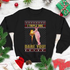 A Christmas Story Christmas Sweatshirt Ralphie Leg Lamp T Shirt I Triple Dog Dare You Christmas Sweatshirt