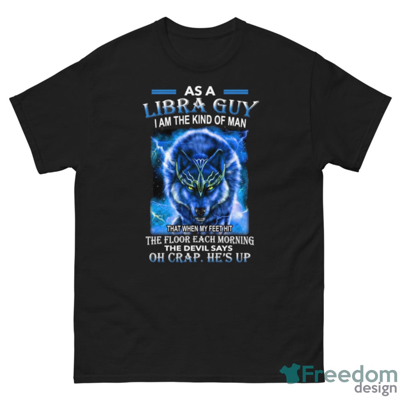 As A Libra Guy I Am The Kind Of Man Shirt - G500 Men’s Classic Tee