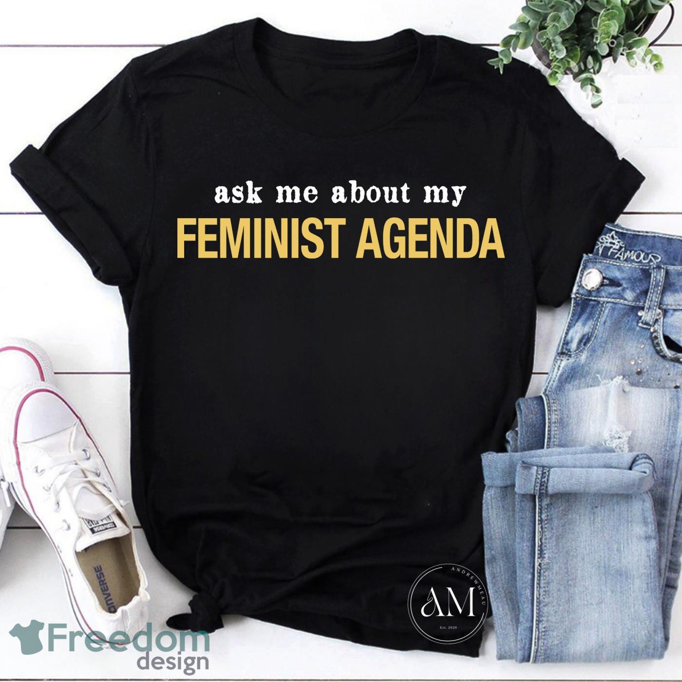 Ask Me About My Feminist Agenda Cool Design for Feminist Vintage T-Shirt Product Photo 1