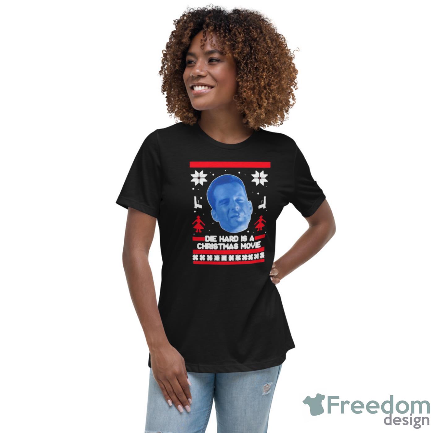 Cool Bruce Willis Die Hard Is A Christmas Movie Ugly Christmas Shirt - Womens Relaxed Short Sleeve Jersey Tee Cool Bruce Willis Die Hard Is A Christmas Movie Ugly Christmas Shirt - Womens Relaxed Short Sleeve Jersey Tee