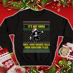 Die Hard Sweatshirt Hans Gruber T Shirt It’s Not Xmas Until Hans Gruber Falls From Nakatomi Plaza Christmas Sweatshirt