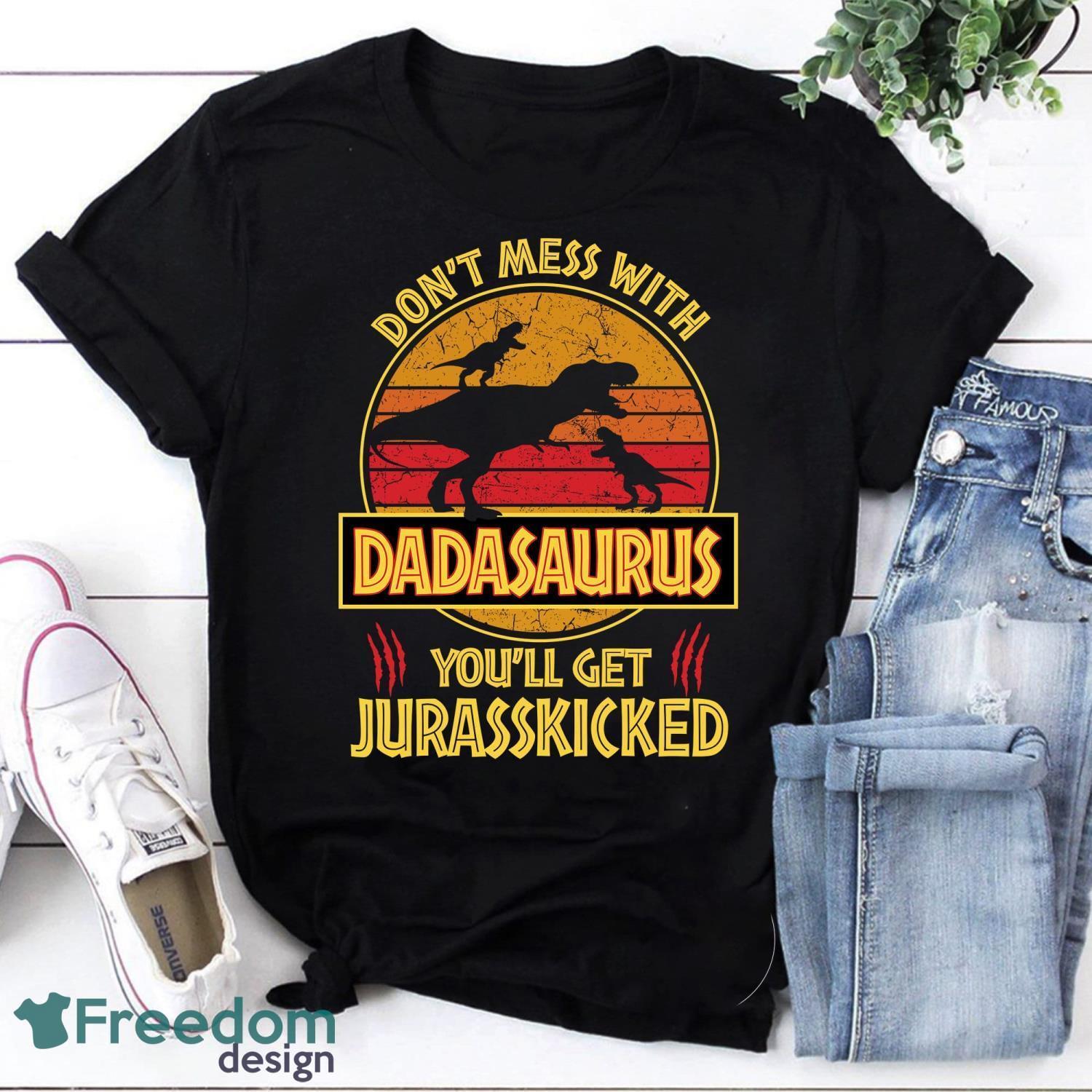 Don’t Mess With Dadasaurus You’ll Get Jurasskicked Funny Dad Pullover Vintage T-Shirt Product Photo 1