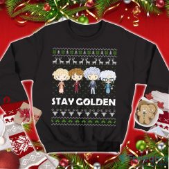 Golden Girls Sweatshirt Blanche Sophia Dorothy Rose T Shirt Stay Golden Christmas Sweatshirt