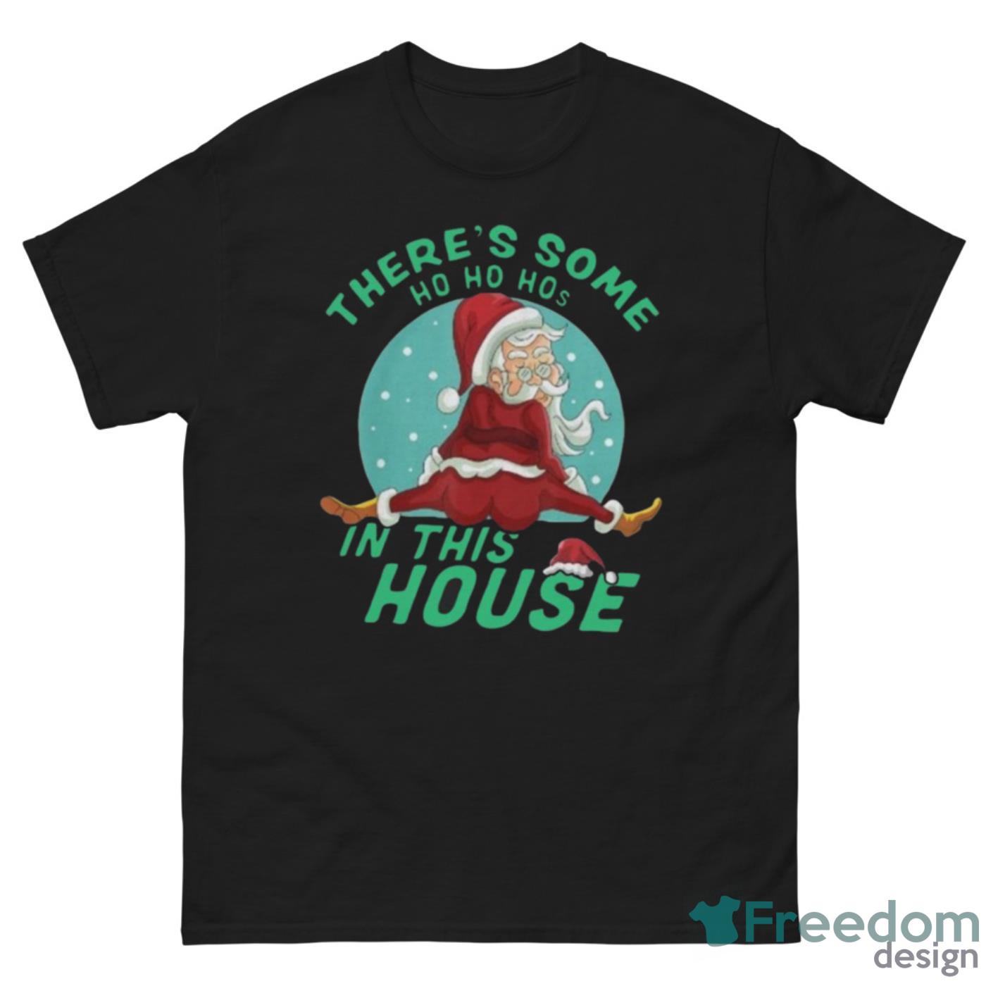 Hot Santa Claus There’s Some Hoes In This House Christmas Shirt - G500 Men’s Classic Tee