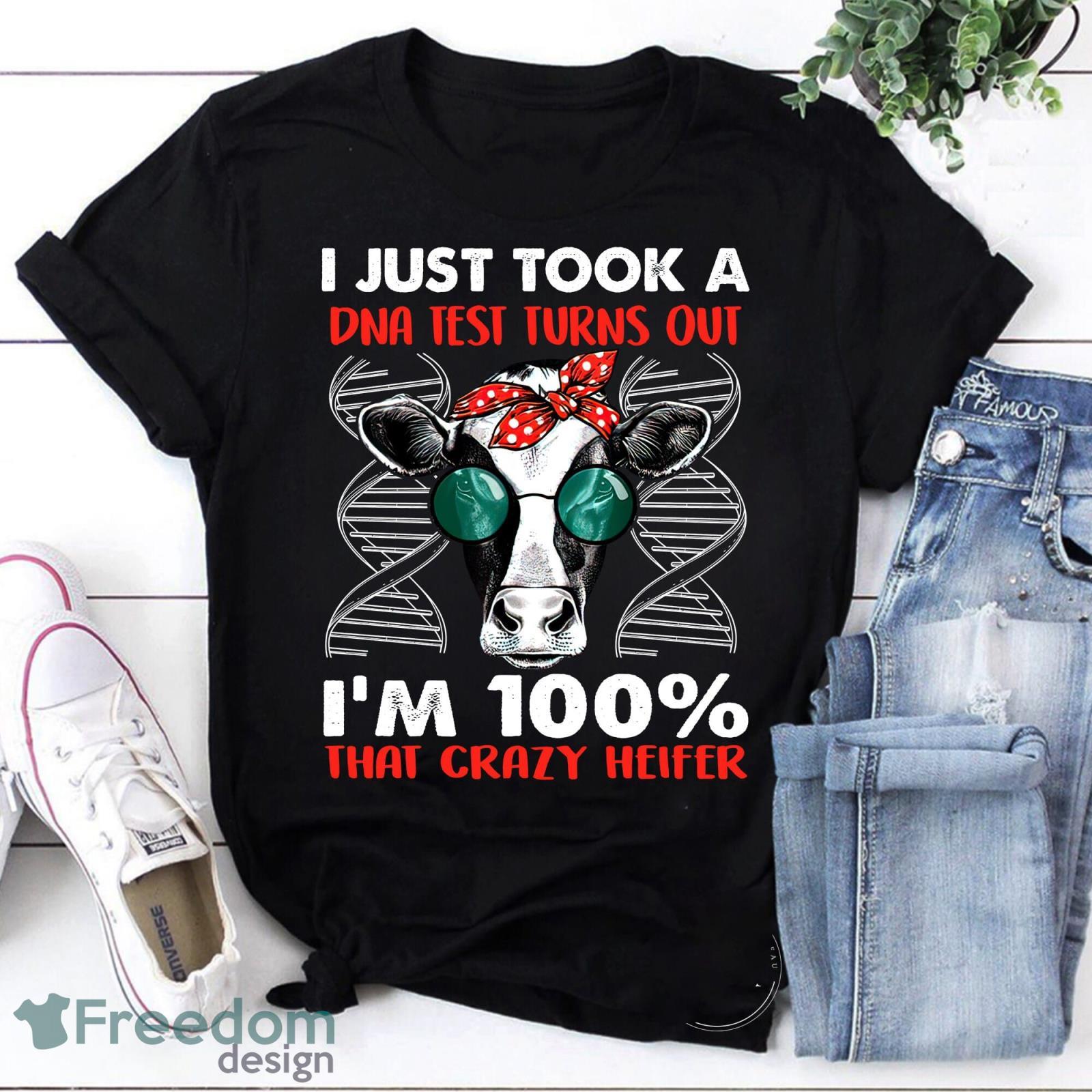 I Just Took A DNA Test Turns Out I’m 100 That Crazy Heifer Vintage T-Shirt Crazy Heifer Shirt Product Photo 1