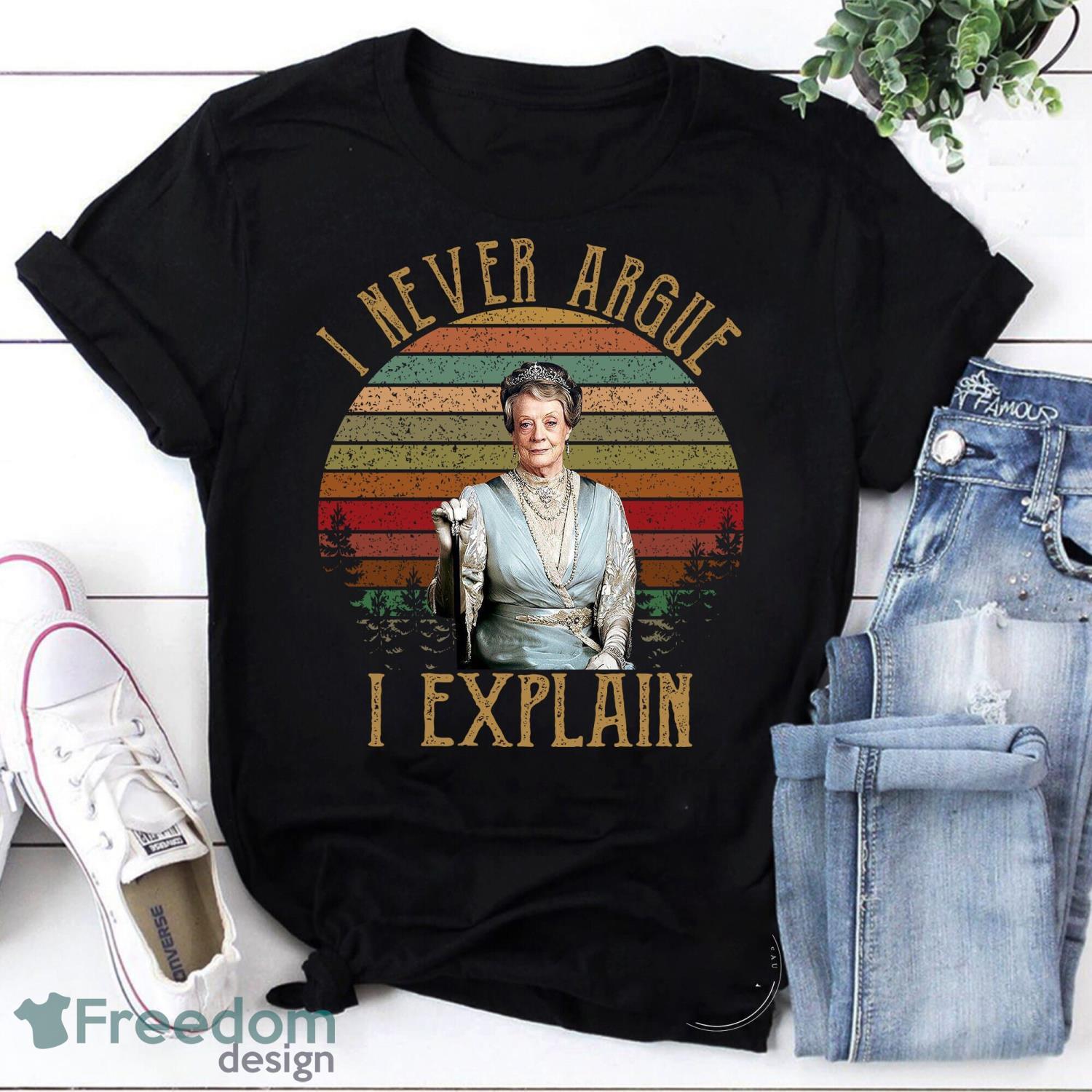 I Never Argue I Explain Vintage T-Shirt Downton Abbey Shirt Downton Abbey Movies Shirt Product Photo 1