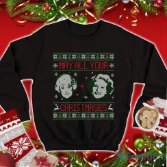 May All Your Christmases Christmas Sweatshirt