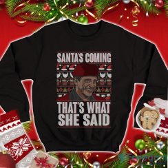 Michael Scott The Office Christmas Sweatshirt Santa’s Coming That’s What She Said Ugly Christmas Sweater