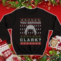 National Lampoon’s Christmas Vacation Sweatshirt Cousin Eddie T Shirt You Serious Clark Shirt Christmas Xmas Gifts