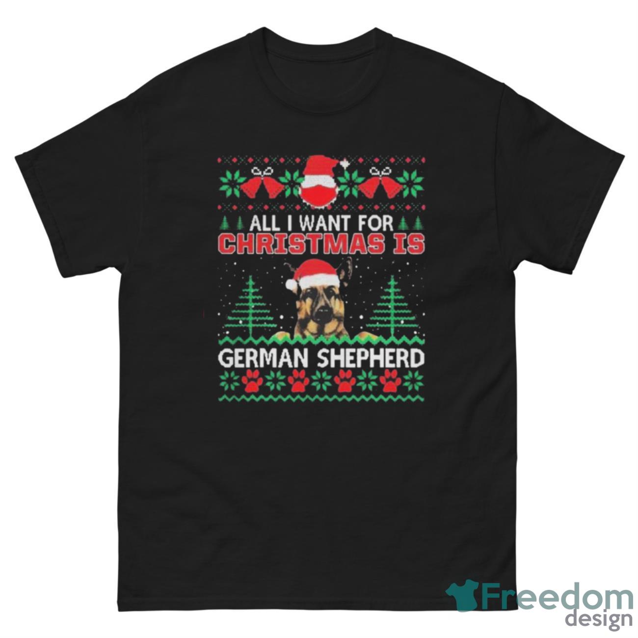 Nice All I Want For Christmas Is German Shepherd Ugly Shirt - G500 Men’s Classic Tee