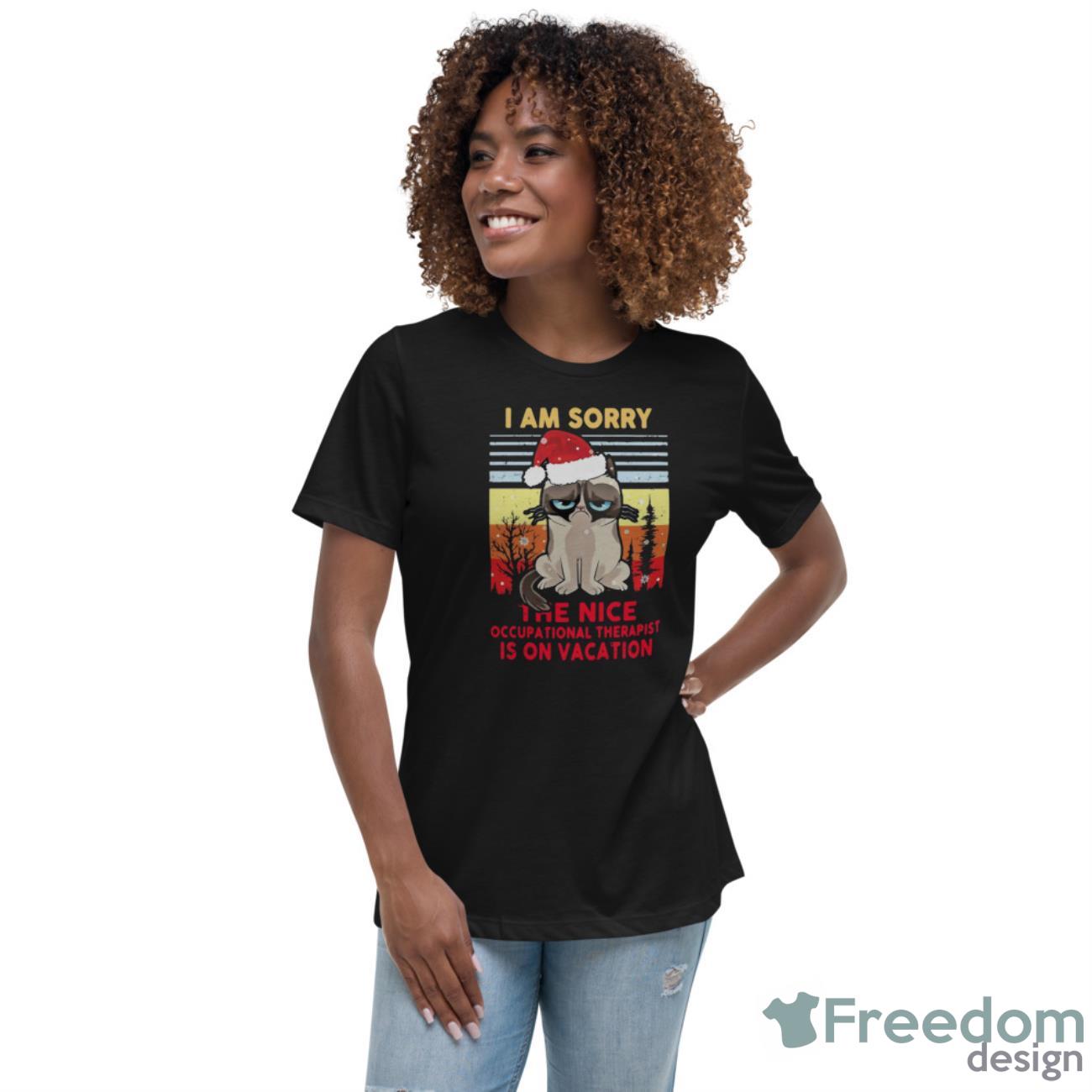 Nice Cat Santa I Am Sorry The Nice Occupational Therapist Is On Vacation Ugly Christmas Shirt - Womens Relaxed Short Sleeve Jersey Tee Nice Cat Santa I Am Sorry The Nice Occupational Therapist Is On Vacation Ugly Christmas Shirt - Womens Relaxed Short Sleeve Jersey Tee